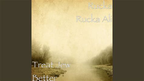 Treat Jew Better Rucka Rucka Ali Shazam