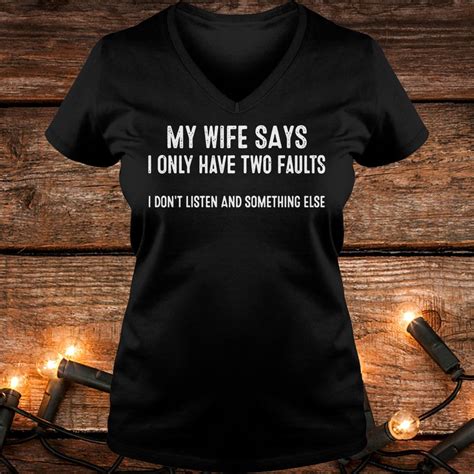 my wife says i only have two faults shirt hoodie sweater longsleeve t shirt