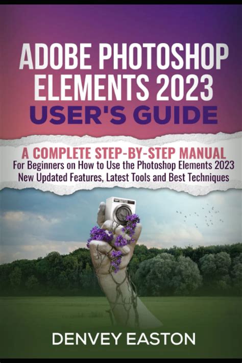 Adobe Photoshop Elements 2023 Users Guide A Complete Step By Step