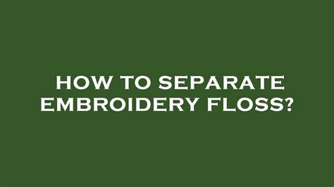 How To Separate Embroidery Floss Youtube