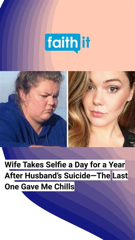 Wife Takes Selfie A Day For A Year After Husbands Suicide—the Last One Gave Me Chills