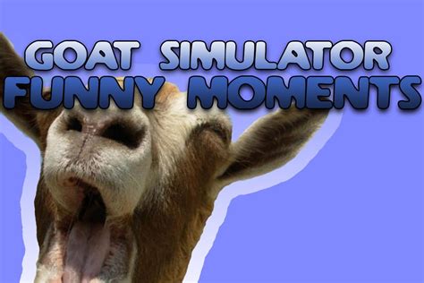 Im King Of Goats Goats Simulator Gameplay Hd Funny Moments Glitches And Jeremy Youtube