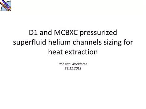 Ppt D1 And Mcbxc Pressurized Superfluid Helium Channels Sizing For