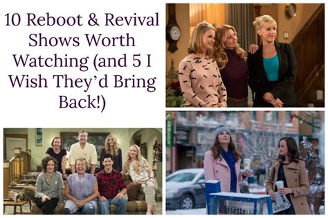 10 Reboot And Revival Shows Worth Watching And 5 I Wish Theyd Bring