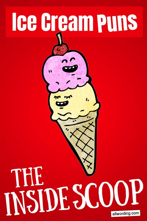 A Delicious List Of Ice Cream Puns Includes Wordplay About Cones Sundaes Rocky Road And More