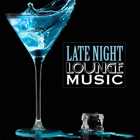 Late Night Lounge Music Late Night Lounge Music Late Night Lounge