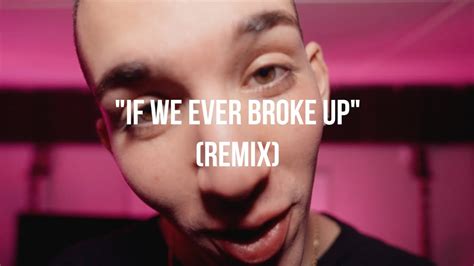 Krispel If We Ever Broke Up Remix Youtube