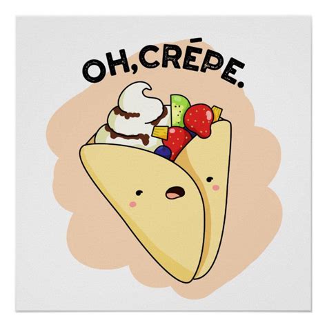 Póster Oh Crepe Cuece Food Pun Zazzle com Funny Food Puns Food Humor Food Doodles Cute