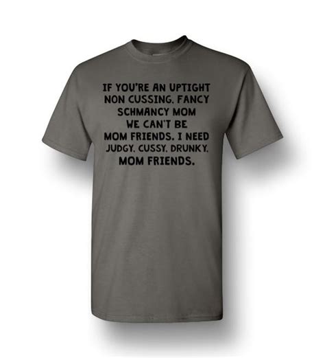 if you re an uptight non cussing fancy schmancy mom we can t be men short sleeve t shirt