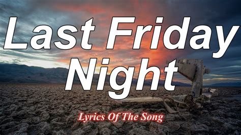 Katy Perry Last Friday Night Lyrics T G I F Youtube