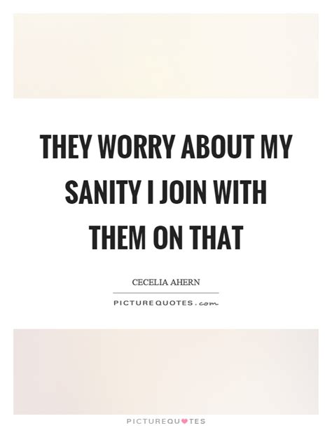 More inspirational quotes on sanity: Sanity Quotes | Sanity Sayings | Sanity Picture Quotes