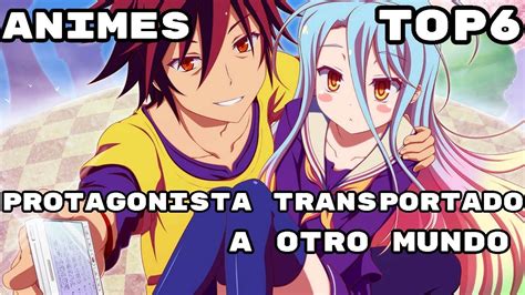 Top 6 Animes Donde El Protagonista Es Transportado A Otro Mundo Youtube