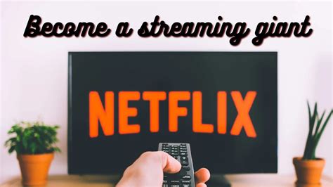 How To Become A Streaming Giant A Short History Of Netflix