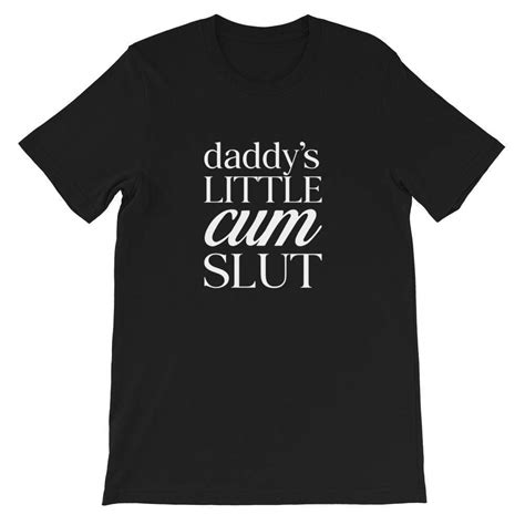 daddys little cum slut t shirt kinky cloth