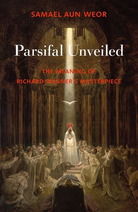 Parsifal Unveiled: The Meaning of Richard Wagner's Masterpiece: Samael ...
