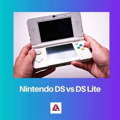Nintendo Ds Vs Ds Lite Difference And Comparison