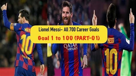 Lionel Messi All 700 Career Goals Compilation Part 01 Goals From