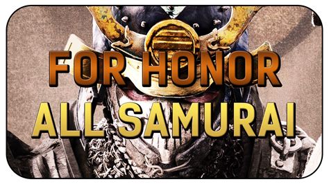 FOR HONOR ALL SAMURAI Class Gameplay Trailers 2017 YouTube