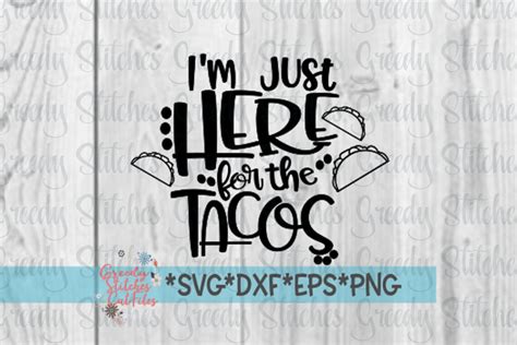 Cinco De Mayo Im Just Here For The Tacos Svg Dxf Eps Etsy