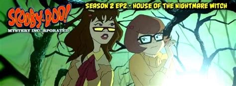 Scooby Doo Mystery Incorporated Season 2 Episode 2 The House Of The