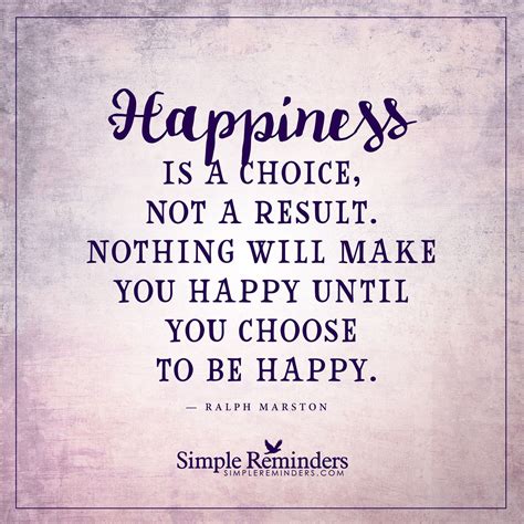 Choose To Be Happy Happiness Is A Choice Not A Result Nothing Will