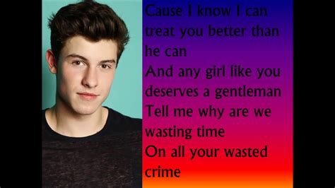 'cause i know i can treat you better than he can. shawn mendes - treat you better (lyrics) - YouTube