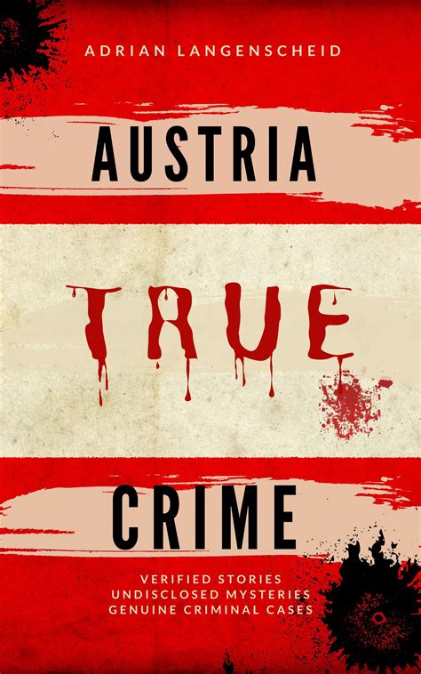 Austria True Crime : Verified Stories Undisclosed Mysteries Genuine