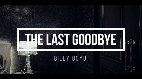 The Last Goodbye Billy Boyd Sub Español Youtube