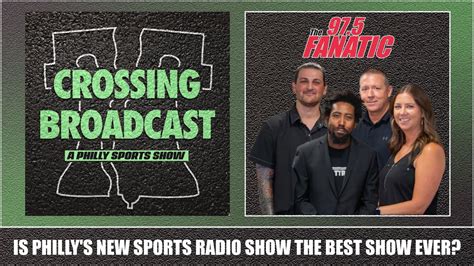 Crossing Broadcast Is Phillys New Sports Radio Show The Best Show