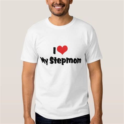 I Love My Stepmom T Shirt Zazzle