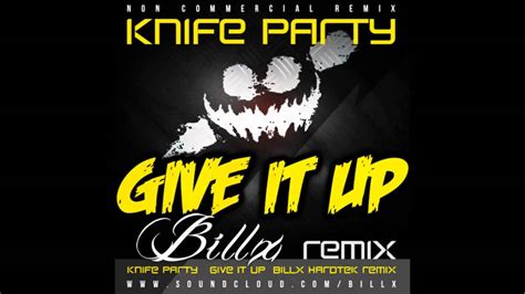 knife party give it up billx hardtek remix youtube