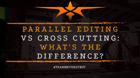 Parallel Editing Vs Cross Cutting Whats The Difference