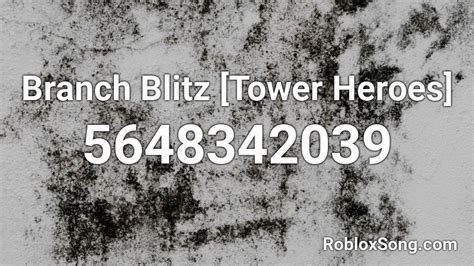 All new codes for tower heroes. Branch Blitz Tower Heroes Roblox ID - Roblox music codes