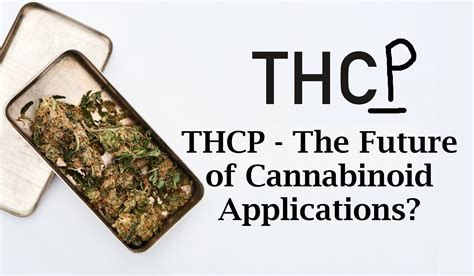 Thcp The Future Of Cannabinoid Applications