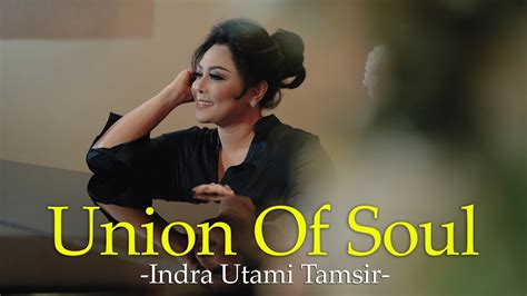 Indra Utami Tamsir Union Of Soul Official Music Video Youtube
