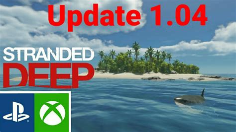 Stranded Deep Update 104 Ps4 And Xbox One Youtube
