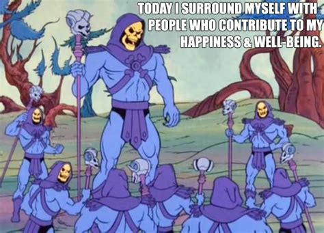 Quote of the day random quote qshows who said so? Skeletor Is Love | Skeletor quotes, Inspirational memes, Memes