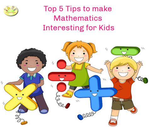 Top 5 Tips To Make Mathematics Interesting For Kids Mathematics For