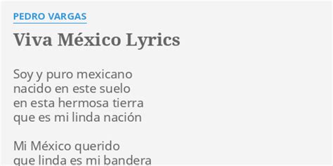 Viva MÉxico Lyrics By Pedro Vargas Soy Y Puro Mexicano