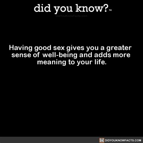 Having Good Sex Gives You A Greater Sense Of Did You Know