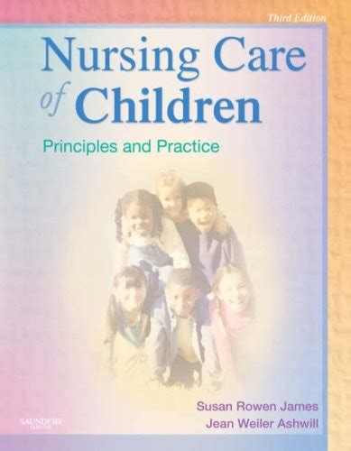 Nursing Care Of Children Principles And Practice Susan R James Phd
