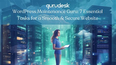 Wordpress Maintenance Guru 7 Tasks For A Secure Website