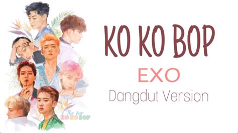 Exo 엑소 Ko Ko Bop Lyrics Dangdut Version [lyrics Movie] Youtube