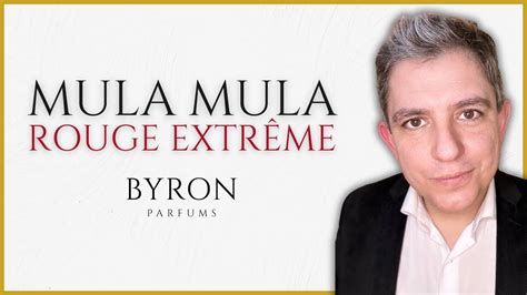 Mula Mula Rouge Extr Me Byron Parfums Rese A Youtube