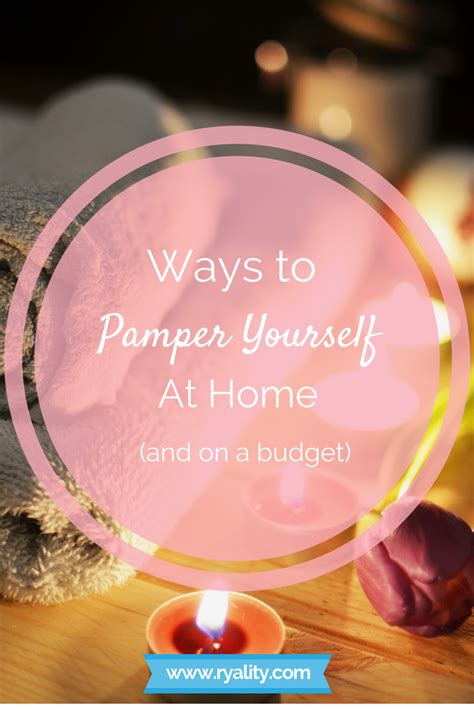 Ways To Pamper Yourself On A Budget Ryality Spa Day At Home Spa