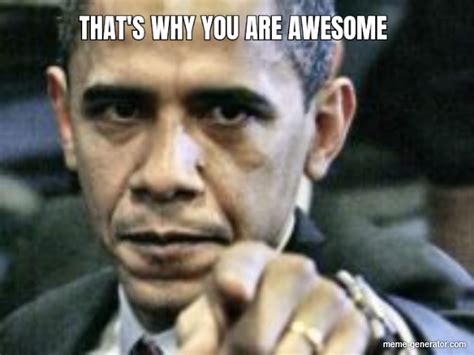 Thats Why You Are Awesome Meme Generator