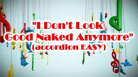 I Don T Look Good Naked Anymore Accordion Easy Sheet Music Review Youtube