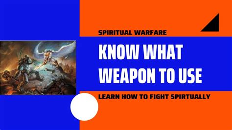 Spiritual Warfare Know What Weapon To Use Youtube