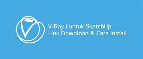 V Ray 1 Sketchup Link Download Dan Cara Install