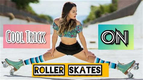 How To Do A Trick On Roller Skates Heels Split Youtube